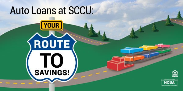 Auto Loans from SCCU... Your route to savings!